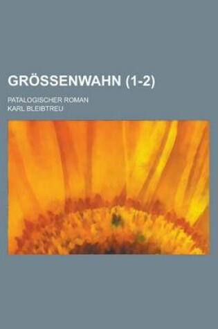 Cover of Grossenwahn (1-2); Patalogischer Roman