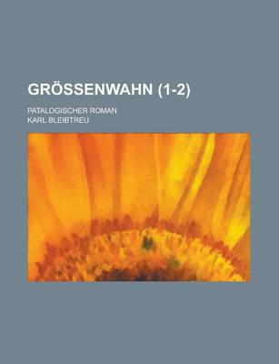 Book cover for Grossenwahn (1-2); Patalogischer Roman