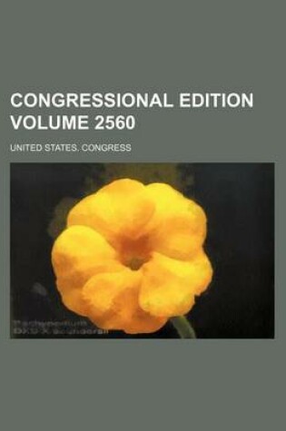 Cover of Congressional Edition Volume 2560