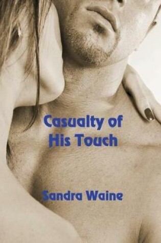 Cover of Casualty of His Touch