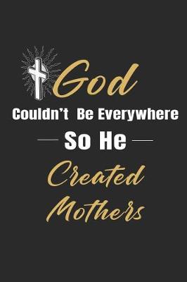 Book cover for God Couldn't Be Everywhere So He Created Mothers