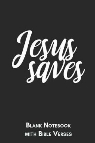 Cover of Jesus saves Blank Notebook with Bible Verses