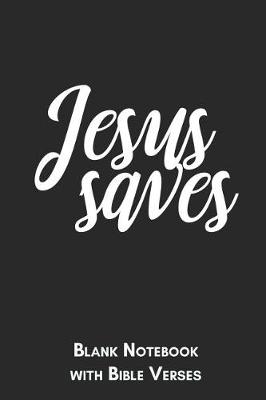 Book cover for Jesus saves Blank Notebook with Bible Verses