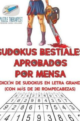 Cover of Sudokus bestiales aprobados por Mensa Edicion de sudokus en letra grande (con mas de 240 rompecabezas)