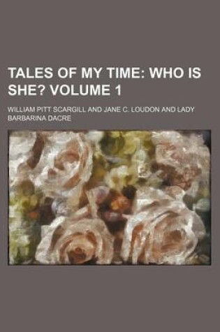 Cover of Tales of My Time Volume 1; Who Is She?