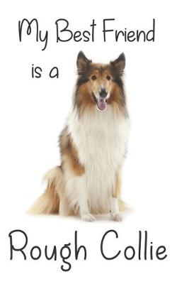 Cover of My best Friend is a Rough Collie