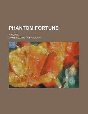 Book cover for Phantom Fortune; A Novel