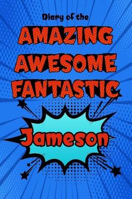 Book cover for Diary of the Amazing Awesome Fantastic Jameson