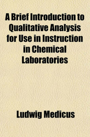 Cover of A Brief Introduction to Qualitative Analysis for Use in Instruction in Chemical Laboratories