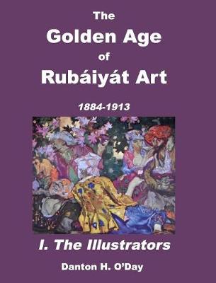 Book cover for The Golden Age of Rubáiyát Art I. The Illustrators