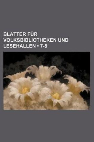 Cover of Blatter Fur Volksbibliotheken Und Lesehallen (7-8 )