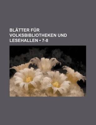 Book cover for Blatter Fur Volksbibliotheken Und Lesehallen (7-8 )