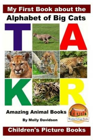 Cover of My First Book about the Alphabet of Big Cats - Amazing Animal Books - Children's Picture Books