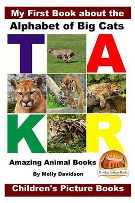 Book cover for My First Book about the Alphabet of Big Cats - Amazing Animal Books - Children's Picture Books