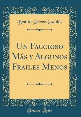 Book cover for Un Faccioso Más Y Algunos Frailes Menos (Classic Reprint)