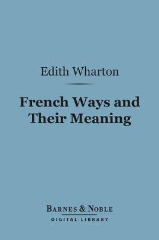 Cover of French Ways and Their Meaning (Barnes & Noble Digital Library)