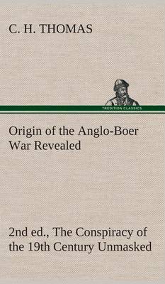 Book cover for Origin of the Anglo-Boer War Revealed (2nd ed.) The Conspiracy of the 19th Century Unmasked