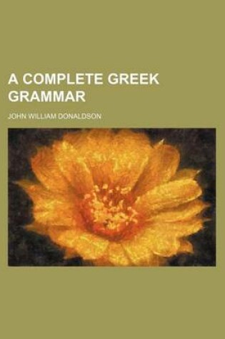 Cover of A Complete Greek Grammar