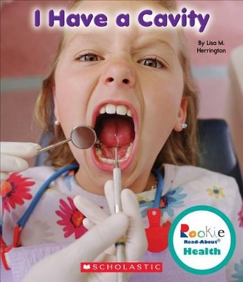 Book cover for I Have a Cavity (Rookie Read-About Health)