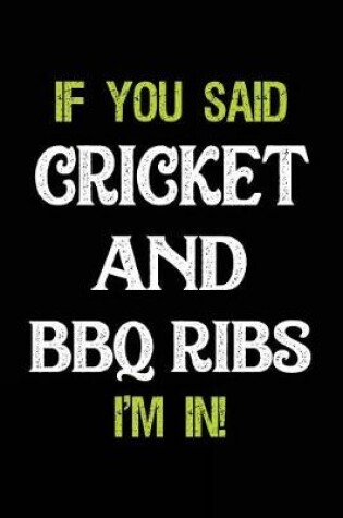 Cover of If You Said Cricket and BBQ Ribs I'm in