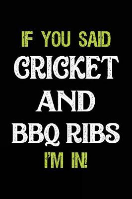 Book cover for If You Said Cricket and BBQ Ribs I'm in