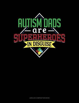 Cover of Autism Dads Are Superheroes in Disguise