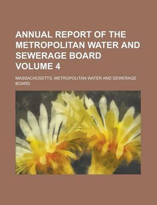 Book cover for Annual Report of the Metropolitan Water and Sewerage Board Volume 4