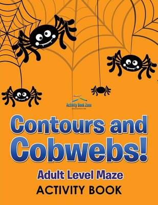 Book cover for Contours and Cobwebs! Adult Level Maze Activity Book