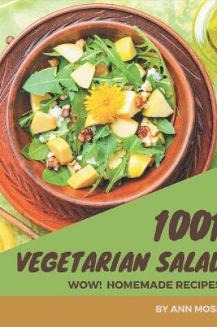 Cover of Wow! 1001 Homemade Vegetarian Salad Recipes