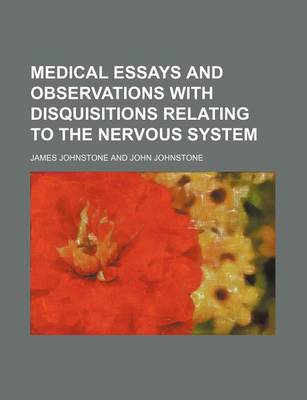 Book cover for Medical Essays and Observations with Disquisitions Relating to the Nervous System