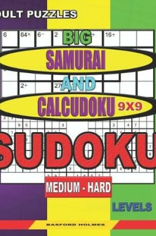 Cover of Adult puzzles. Big Samurai and Calcudoku 9x9 Sudoku. Medium - hard levels.