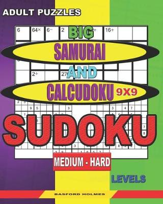 Book cover for Adult puzzles. Big Samurai and Calcudoku 9x9 Sudoku. Medium - hard levels.