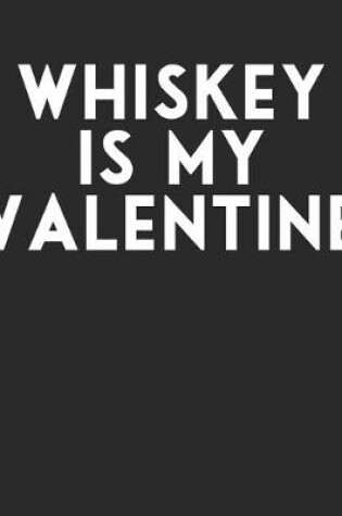 Cover of Whiskey is My Valentine