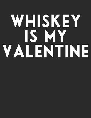 Book cover for Whiskey is My Valentine