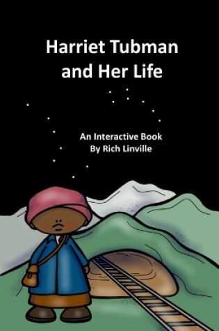 Cover of Harriet Tubman and Her Life An Interactive Book