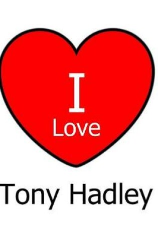 Cover of I Love Tony Hadley