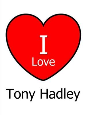 Book cover for I Love Tony Hadley