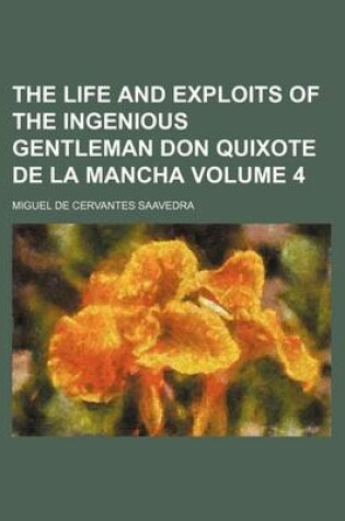 Cover of The Life and Exploits of the Ingenious Gentleman Don Quixote de La Mancha Volume 4