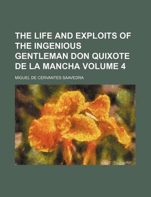 Book cover for The Life and Exploits of the Ingenious Gentleman Don Quixote de La Mancha Volume 4