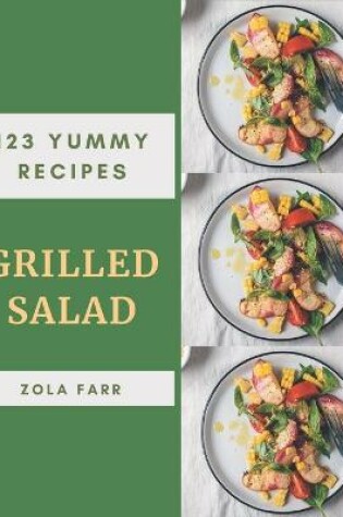 Cover of 123 Yummy Grilled Salad Recipes