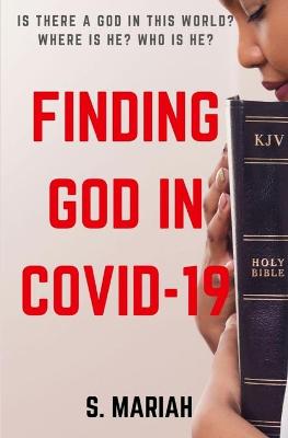Book cover for FINDING GOD IN COVID-19 - Is there a God in this world?