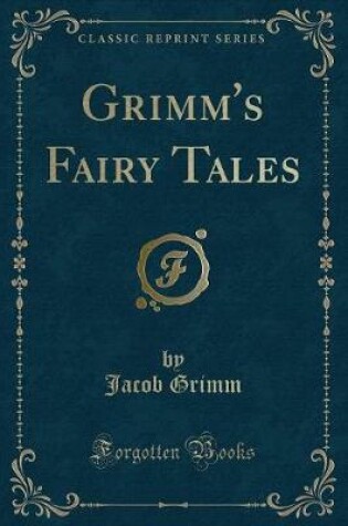 Cover of Grimm's Fairy Tales (Classic Reprint)