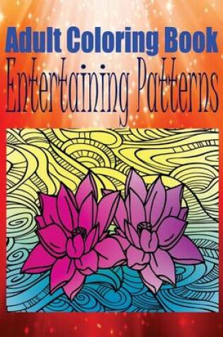 Cover of Adult Coloring Book Entertaining Patterns