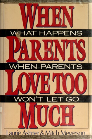 Book cover for When Parents Love Too Much