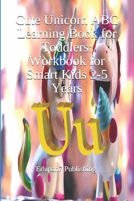 Book cover for Cute Unicorn ABC Learning Book for Toddlers