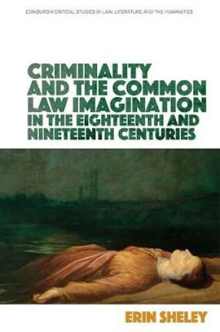 Cover of Criminality and the Common Law Imagination in the 18th and 19th Centuries