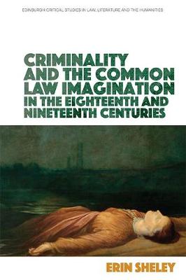 Book cover for Criminality and the Common Law Imagination in the 18th and 19th Centuries