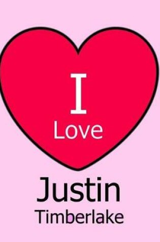 Cover of I Love Justin Timberlake