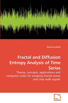 Book cover for Fractal and Diffusion Entropy Analysis of Time Series