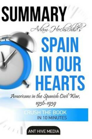 Cover of Summary of Adam Hochschild's Spain in Our Heart